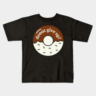 Donut Give Up Kids T-Shirt